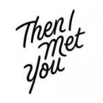 Then I Met You Promo Codes